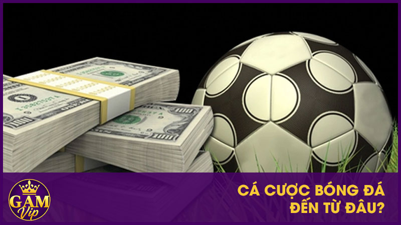 Cá cược bóng đá đến từ đâu?