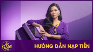 Hướng Dẫn Nạp Tiền Tại Gamvip - Đơn Giản Và An Toàn