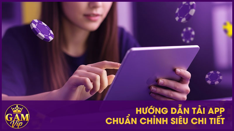 Hướng dẫn tải App chuẩn chỉnh siêu chi tiết