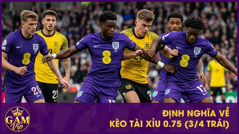 Định nghĩa kèo tài xỉu 0.75 (3/4 trái) là gì?