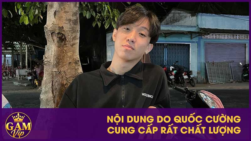 Nội dung do Quốc Cường cung cấp rất chất lượng