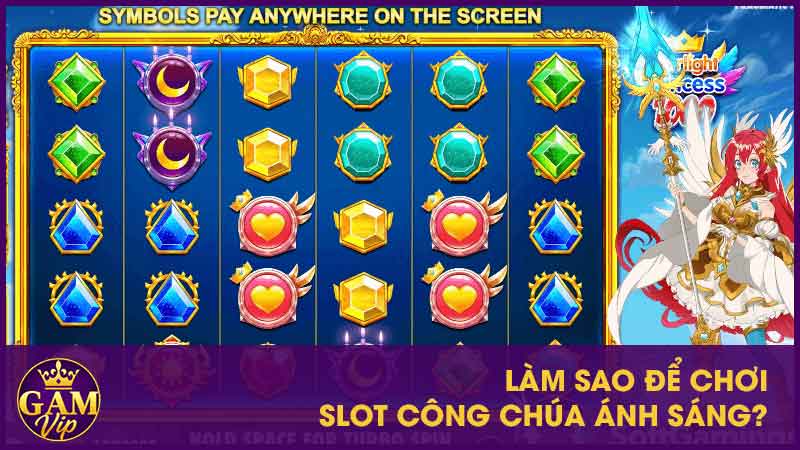 Làm sao để chơi Slot Công Chúa Ánh Sáng?