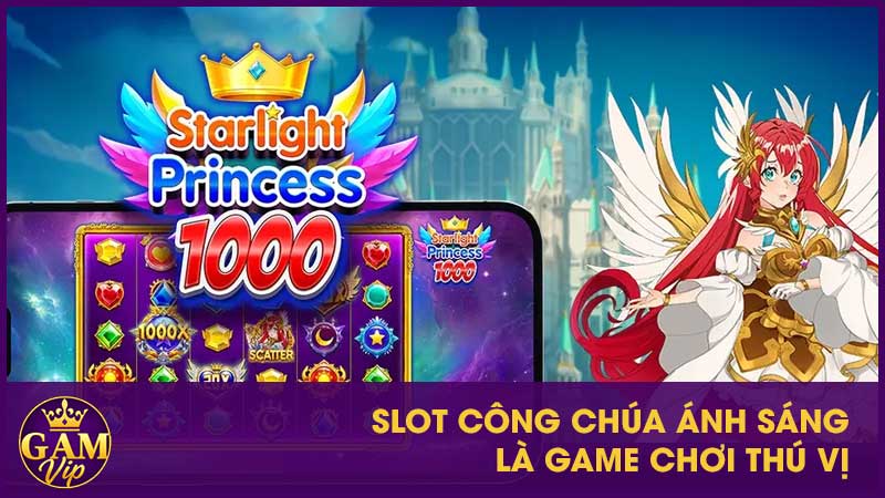 Slot Công Chúa Ánh Sáng là game chơi thú vị