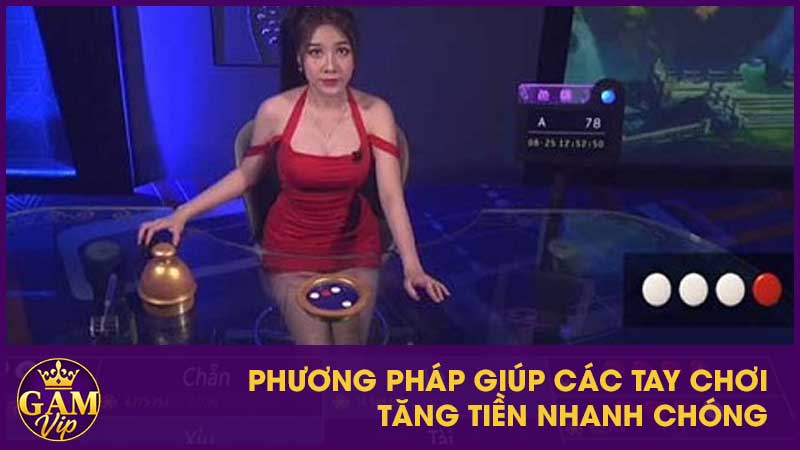 Phương pháp giúp các tay chơi tăng tiền nhanh chóng